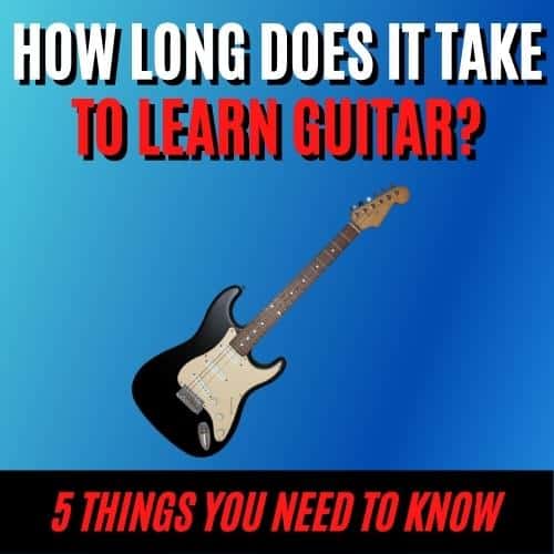 How Long Does It Take To Learn Guitar